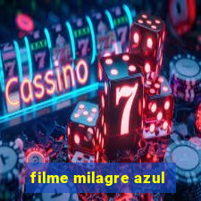 filme milagre azul