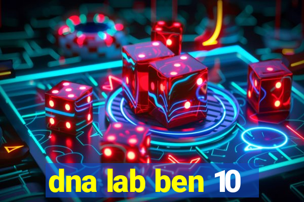 dna lab ben 10