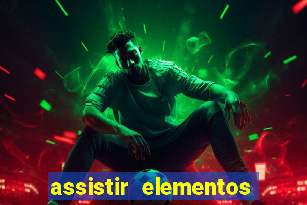 assistir elementos filme completo dublado