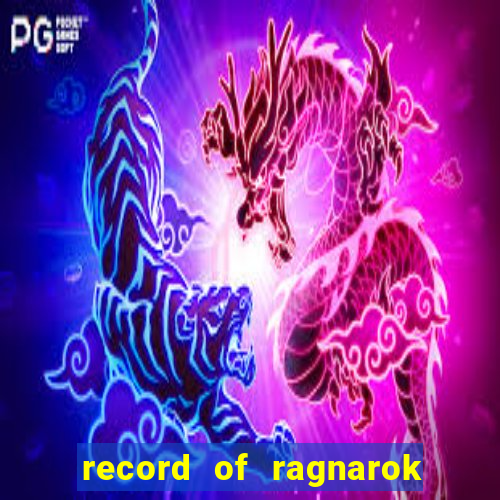 record of ragnarok 3 temporada ep 1