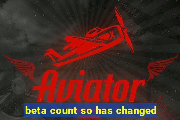 beta count so has changed