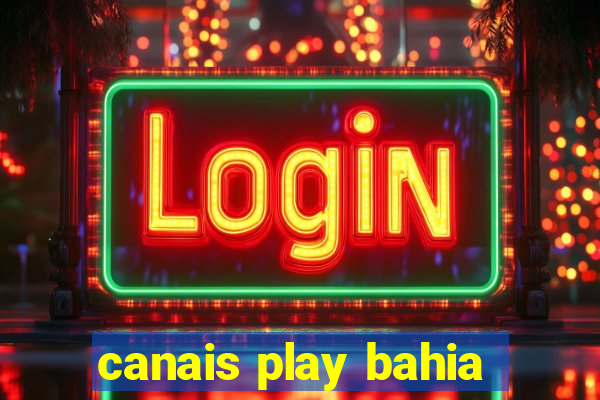 canais play bahia