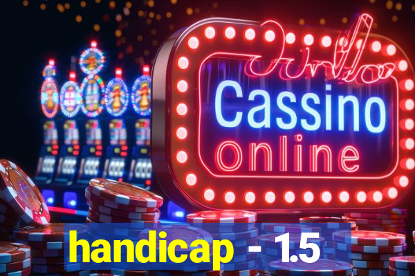 handicap - 1.5