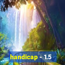 handicap - 1.5