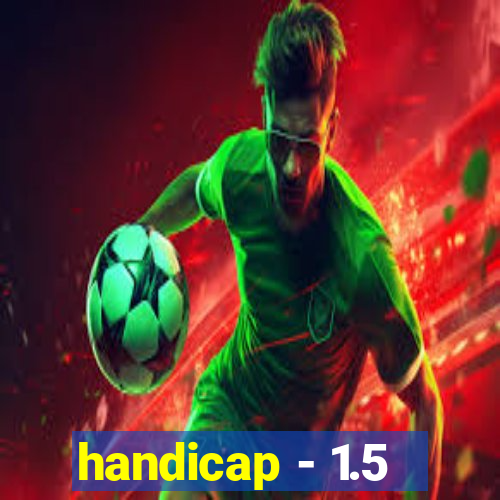 handicap - 1.5