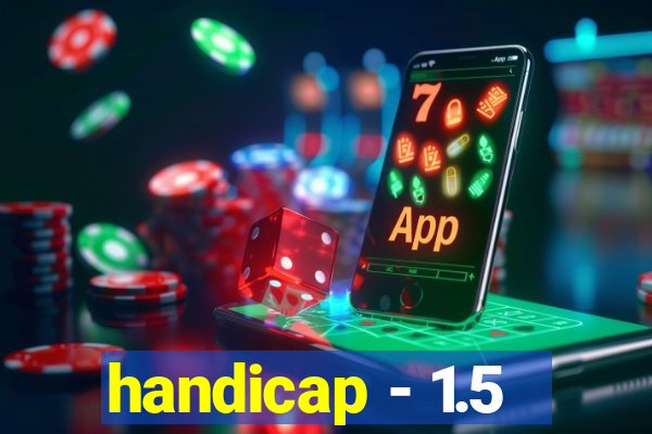 handicap - 1.5