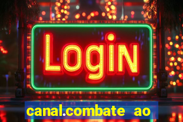 canal.combate ao vivo multicanais