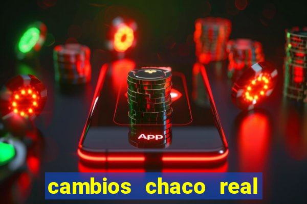 cambios chaco real x guarani