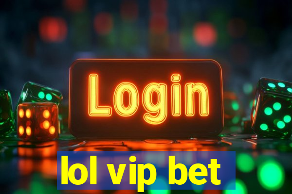 lol vip bet