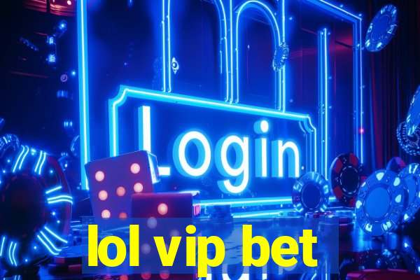 lol vip bet