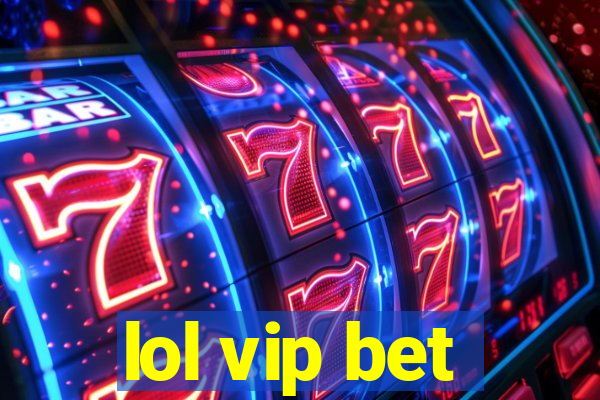 lol vip bet