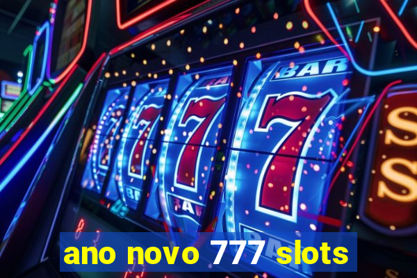 ano novo 777 slots