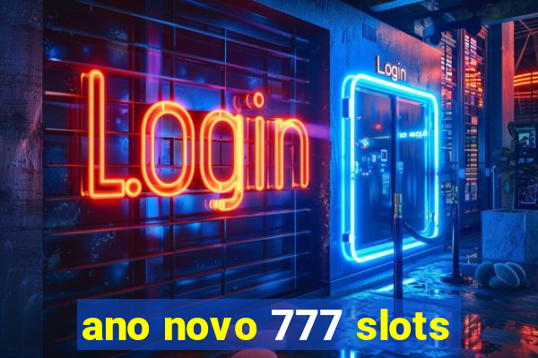 ano novo 777 slots