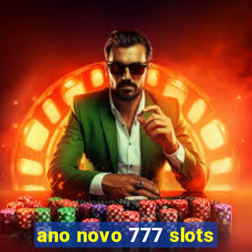 ano novo 777 slots