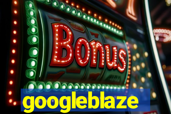 googleblaze