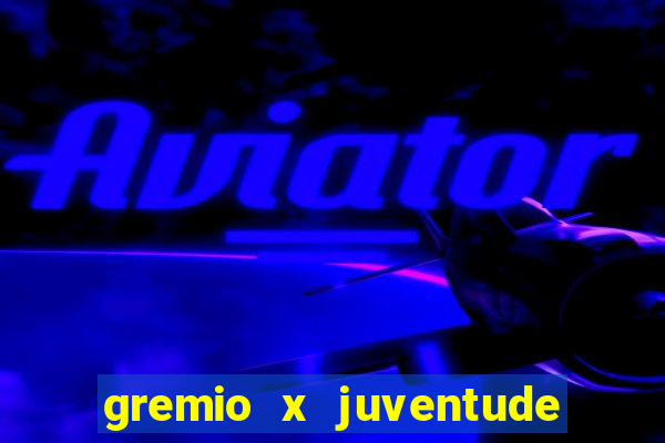 gremio x juventude ao vivo