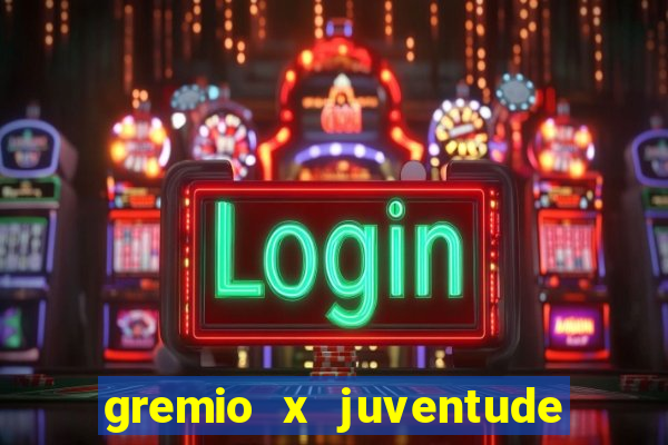 gremio x juventude ao vivo