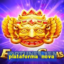 plataforma nova pagando hoje