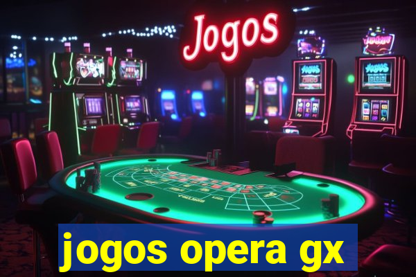 jogos opera gx