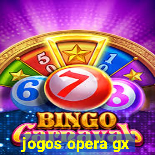 jogos opera gx