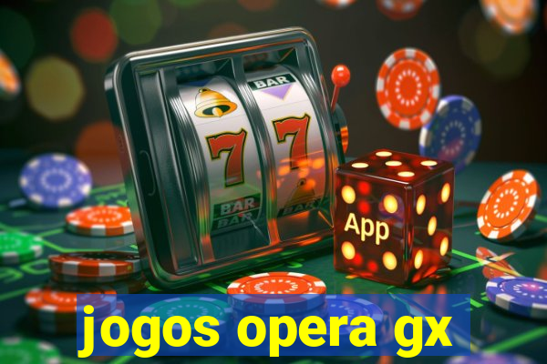 jogos opera gx