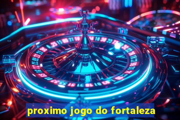 proximo jogo do fortaleza