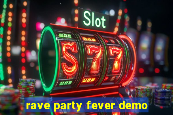 rave party fever demo