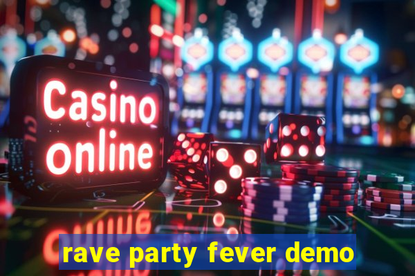 rave party fever demo