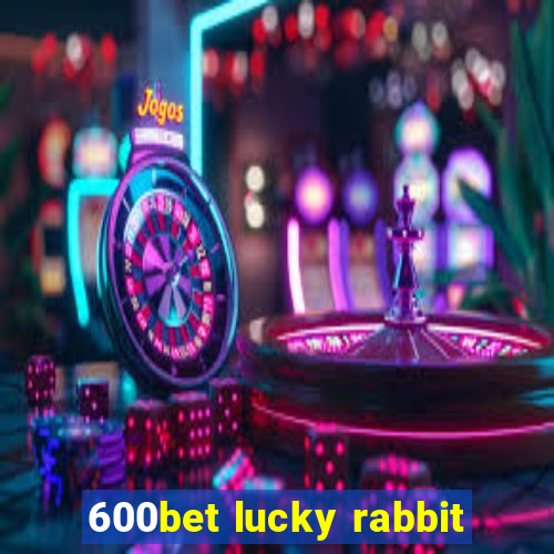 600bet lucky rabbit