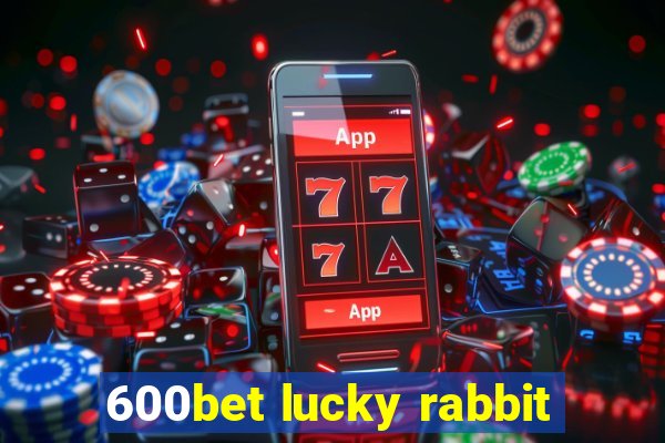 600bet lucky rabbit