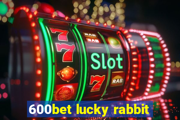 600bet lucky rabbit