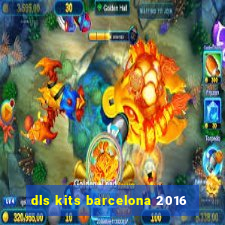 dls kits barcelona 2016