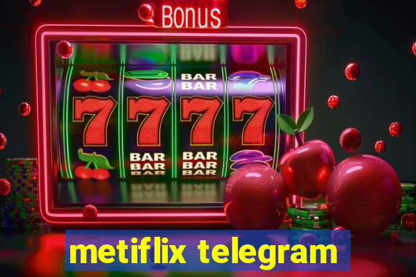 metiflix telegram