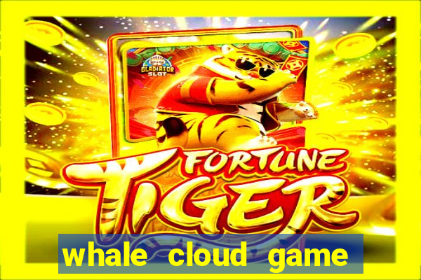 whale cloud game site oficial