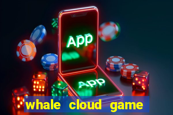 whale cloud game site oficial