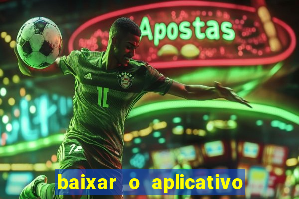 baixar o aplicativo vai de bet