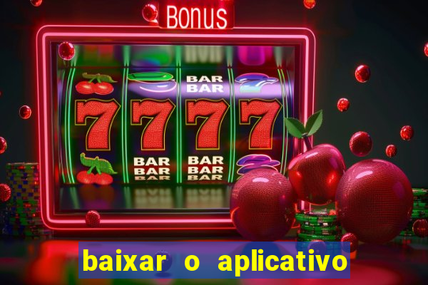 baixar o aplicativo vai de bet