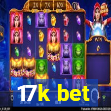 17k bet