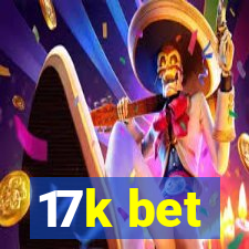 17k bet