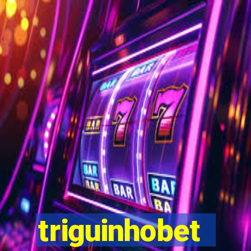 triguinhobet