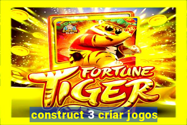 construct 3 criar jogos