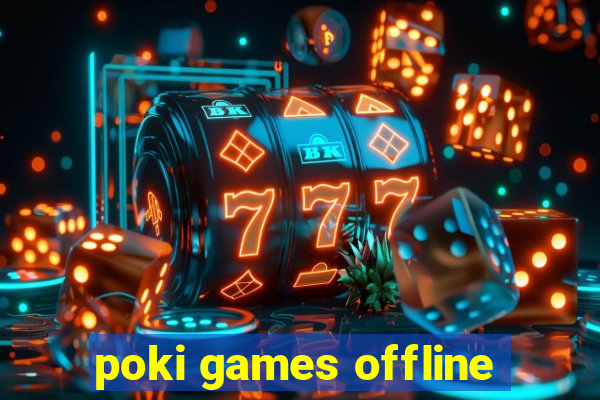 poki games offline