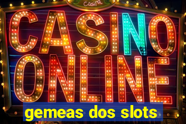 gemeas dos slots