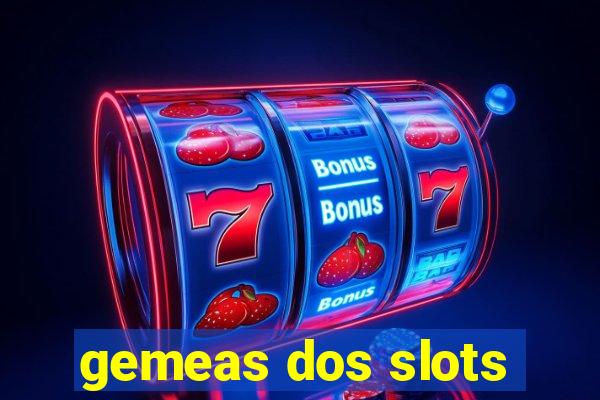 gemeas dos slots