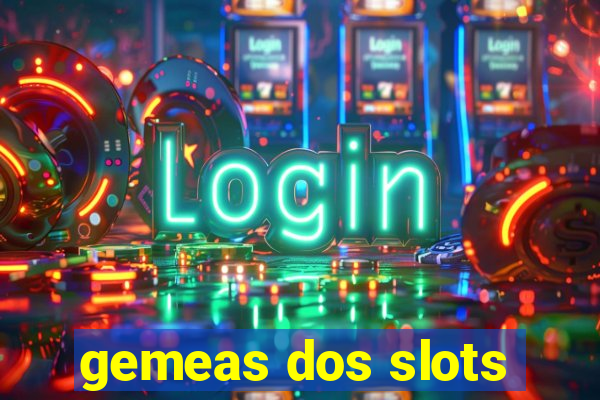 gemeas dos slots