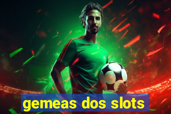 gemeas dos slots