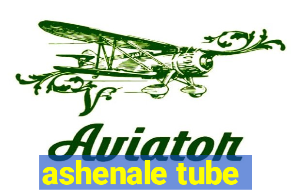 ashenale tube