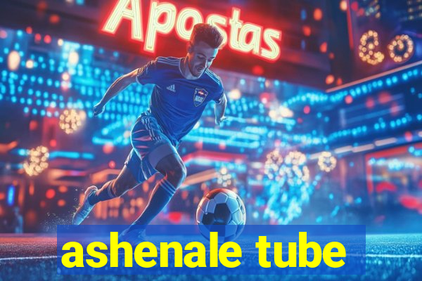 ashenale tube