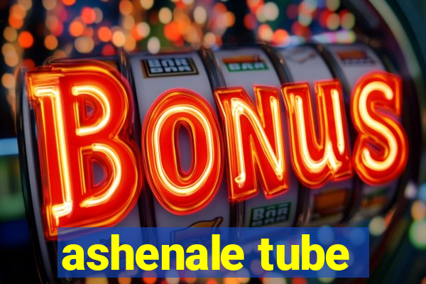 ashenale tube