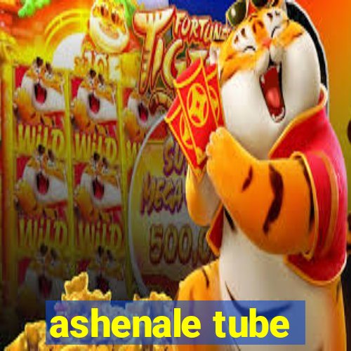 ashenale tube